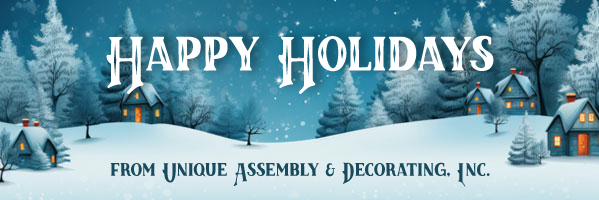 Happy Holidays from Unique Assembly & Decorating, Inc.